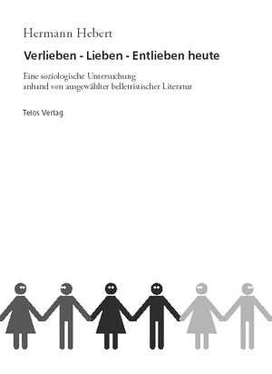 Telos Verlag: Hermann Hebert: Verlieben - Lieben - Entlieben heute